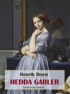 Ebook Hedda Gabler di Henrik Ibsen edito da E-BOOKARAMA