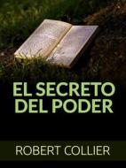 Ebook El Secreto del Poder (Traducido) di Robert Collier edito da Stargatebook