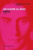 Ebook Un cuore al buio. Kafka di Cattaneo della Volta Manuela, Sposito Livio edito da Francesco Brioschi Editore