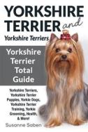 Ebook Yorkshire Terrier and Yorkshire Terriers di Susanne Saben edito da DYM Worldwide Publishers