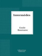 Ebook Intermèdes di Emile Baumann edito da Librorium Editions
