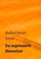 Ebook Das zugemauerte Himmelstor di Manfred Nietzelt edito da Books on Demand