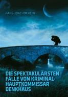 Ebook Die spektakulärsten Fälle von Kriminalhauptkommissar Denkhaus di Hans-Joachim Hein edito da Books on Demand