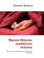 Ebook Warum Mönche meditieren müssen di Victoria Rationi edito da Books on Demand