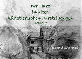 Ebook Der Harz in alten künstlerischen Darstellungen di Bernd Sternal edito da Books on Demand