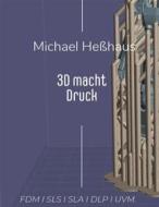 Ebook 3D macht Druck di Michael Heßhaus edito da Books on Demand