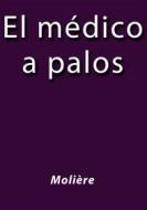Ebook El medico a palos di Molière edito da Molière