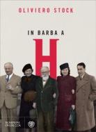 Ebook In barba a H. di Stock Oliviero edito da Bompiani