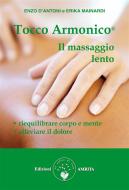 Ebook Tocco Armonico, il massaggio lento di Erika Mainardi, Enzo D'Antoni edito da Amrita Edizioni
