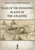 Ebook Tales of the enchanted islands of the Atlantic di Thomas Wentworth Higginson edito da Edizioni Aurora Boreale