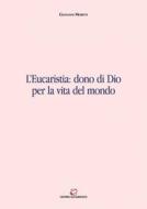 Ebook L'Eucaristia: dono di Dio per la vita del mondo di Giovanni Moretti edito da Centro Eucaristico