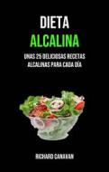 Ebook Dieta Alcalina: Unas 25 Deliciosas Recetas Alcalinas Para Cada Día di Richard Canavan edito da Richard  Canavan