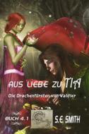Ebook Aus Liebe zu Tia di S.E. Smith, S. E. Smith edito da Montana Publishing