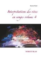 Ebook Interprétations des rêves en songes volume 4 : NOIR ET BLAN di Karine Poyet edito da Books on Demand