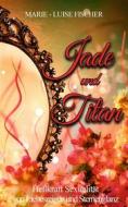 Ebook Jade und Titan di Marie, Luise Fischer edito da Books on Demand