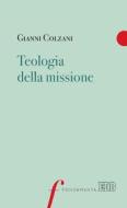 Ebook Teologia della missione di Gianni Colzani edito da EDB - Edizioni Dehoniane Bologna
