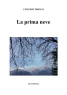 Ebook La prima neve di Vincenzo Troiani edito da Vincenzo Troiani