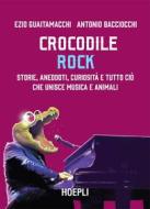 Ebook Crocodile Rock di Ezio Guaitamacchi edito da Hoepli