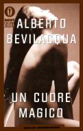 Ebook Un cuore magico di Bevilacqua Alberto edito da Mondadori