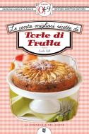 Ebook Le cento migliori ricette di torte di frutta di Emilia Valli edito da Newton Compton Editori