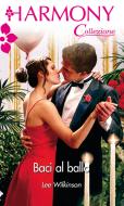 Ebook Baci al ballo di Lee Wilkinson edito da HarperCollins Italia