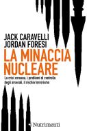 Ebook La minaccia nucleare di Jack Caravelli, Jordan Foresi edito da Nutrimenti