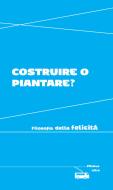 Ebook Costruire o piantare? di Aa. Vv. edito da Ultra