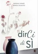 Ebook DirCi di Sì di Pasquale Adamo, Patrizia Sollecito edito da Wip Edizioni
