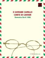 Ebook Il giovane Camillo conte di Cavour di Domenico Berti edito da CMD Edizioni