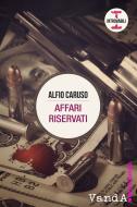 Ebook Affari riservati di Alfio Caruso edito da VandA edizioni