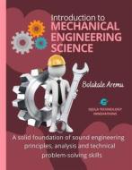 Ebook Introduction to Mechanical Engineering Science di Bolakale Aremu edito da Ojula Technology Innovations