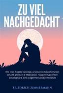 Ebook Zu viel nachgedacht di Friedrich Zimmermann edito da Youcanprint