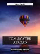 Ebook Tom Sawyer Abroad di Mark Twain edito da Greenbooks Editore