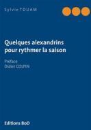 Ebook Quelques alexandrins pour rythmer la saison di Sylvie Touam edito da Books on Demand