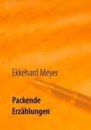 Ebook Packende Erzählungen di Ekkehard Meyer edito da Books on Demand