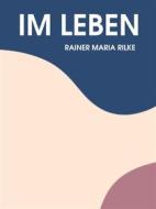 Ebook Im Leben di Rainer Maria Rilke edito da Books on Demand