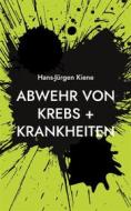 Ebook Abwehr von Krebs + Krankheiten di Hans-Jürgen Kiene edito da Books on Demand