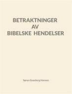 Ebook Betraktninger av bibelske hendelser di Søren Grønborg Hansen edito da Books on Demand
