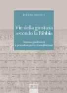 Ebook Vie della giustizia secondo la Bibbia di Pietro Bovati edito da EDB - Edizioni Dehoniane Bologna