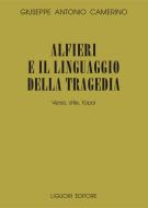 Ebook Alfieri e il linguaggio della tragedia di Giuseppe Antonio Camerino edito da Liguori Editore