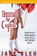 Ebook Rammed by Cupid di Jade Bleu edito da Jade Bleu