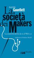 Ebook La società dei makers di David Gauntlett edito da Marsilio