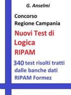 Ebook Concorso Regione Campania - I test logico attitudinali di G. Anselmi edito da Publisher s15289