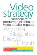Ebook Videostrategy di Andrea Stagnitto, Diego Lifonti edito da Franco Angeli Edizioni