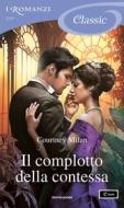 Ebook Il complotto della contessa (I Romanzi Classic) di Milan Courtney edito da Mondadori