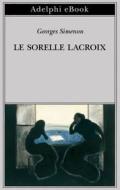 Ebook Le sorelle Lacroix di Georges Simenon edito da Adelphi