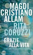 Ebook Grazie alla vita di Coruzzi Rita, Allam Magdi Cristiano edito da Piemme