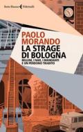 Ebook La strage di Bologna di Paolo Morando edito da Feltrinelli Editore