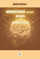 Ebook Neuroscienze per tutti. Bellezza e neuroestetica di Donato Mitola edito da WIP Edizioni