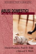 Ebook Abusi domestici di D. POWLISON, P. D. TRIPP, E. T. WELCH edito da Alfa & Omega